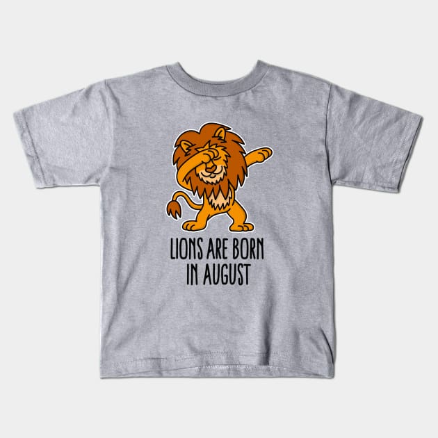 Lions are born in august dabbing Leo (lion) zodiac sign Kids T-Shirt by LaundryFactory